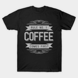 Coffee comes first / funny quote T-Shirt